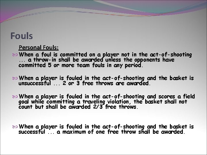 Fouls Personal Fouls: When a foul is committed on a player not in the