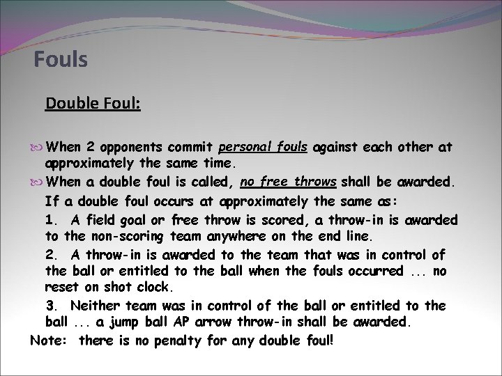 Fouls Double Foul: When 2 opponents commit personal fouls against each other at approximately