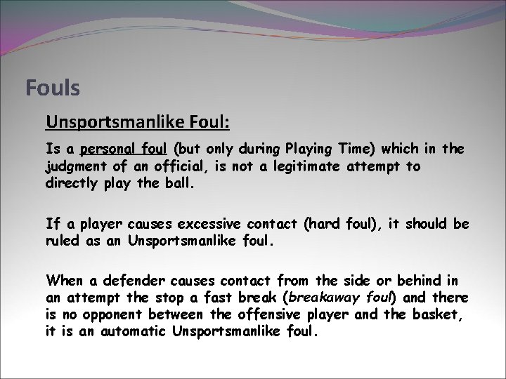Fouls Unsportsmanlike Foul: Is a personal foul (but only during Playing Time) which in