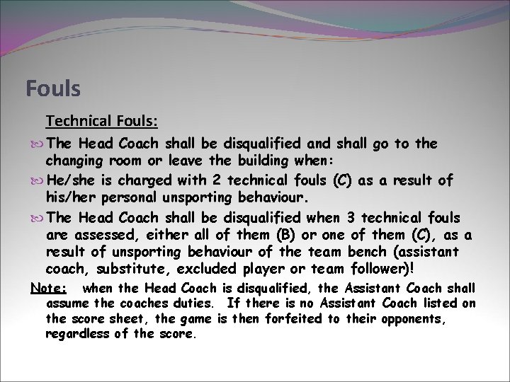 Fouls Technical Fouls: The Head Coach shall be disqualified and shall go to the