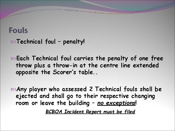 Fouls Technical foul – penalty! Each Technical foul carries the penalty of one free