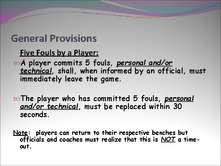 General Provisions Five Fouls by a Player: A player commits 5 fouls, personal and/or