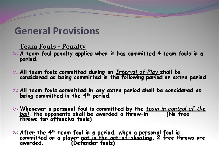 General Provisions Team Fouls - Penalty A team foul penalty applies when it has