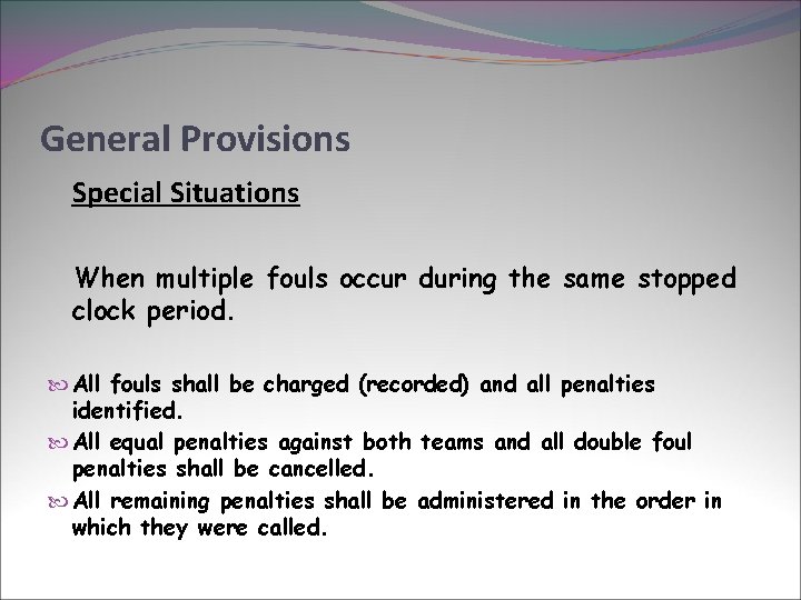 General Provisions Special Situations When multiple fouls occur during the same stopped clock period.