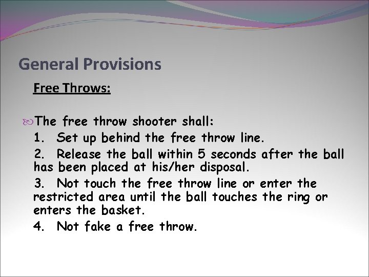 General Provisions Free Throws: The free throw shooter shall: 1. Set up behind the