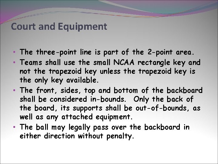 Court and Equipment • The three-point line is part of the 2 -point area.