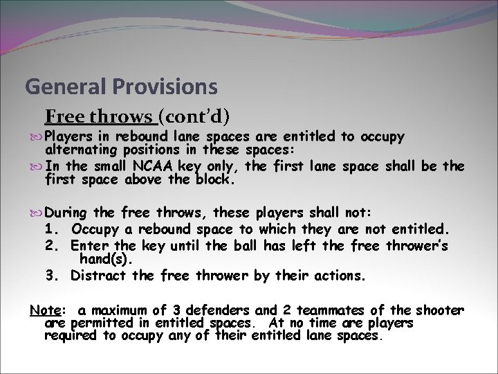 General Provisions Free throws (cont’d) Players in rebound lane spaces are entitled to occupy