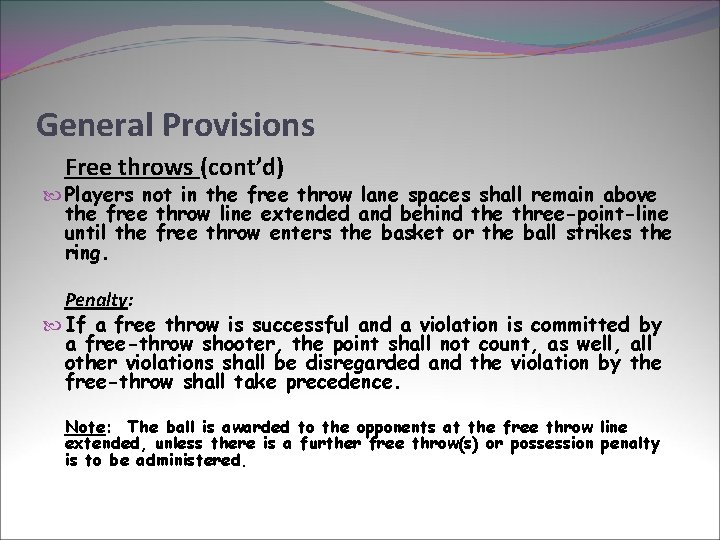 General Provisions Free throws (cont’d) Players not in the free throw lane spaces shall