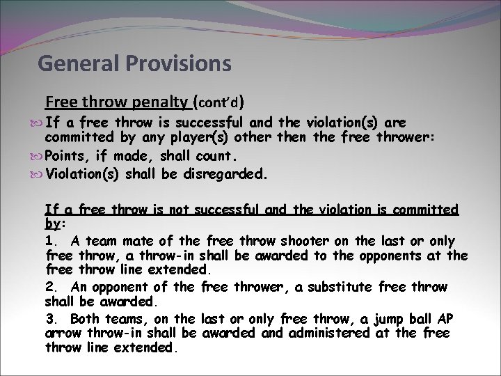 General Provisions Free throw penalty (cont’d) If a free throw is successful and the
