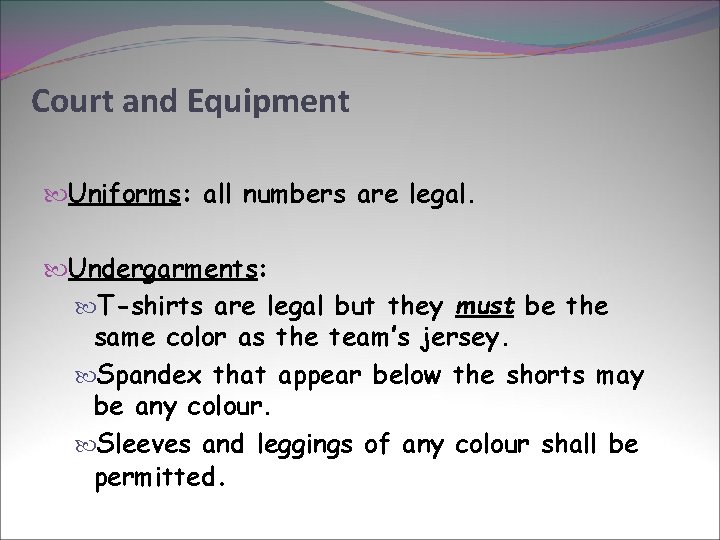 Court and Equipment Uniforms: all numbers are legal. Undergarments: T-shirts are legal but they