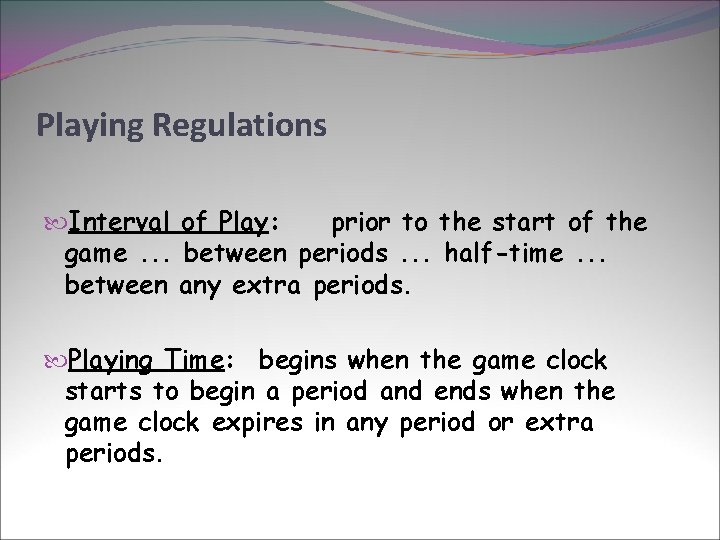 Playing Regulations Interval of Play: prior to the start of the game. . .