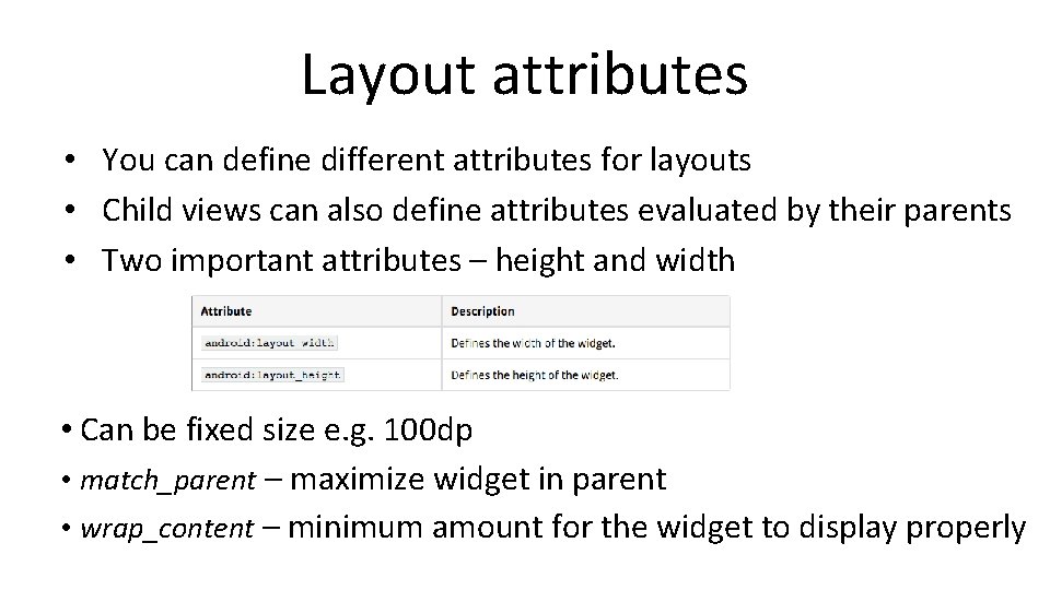 Layout attributes • You can define different attributes for layouts • Child views can