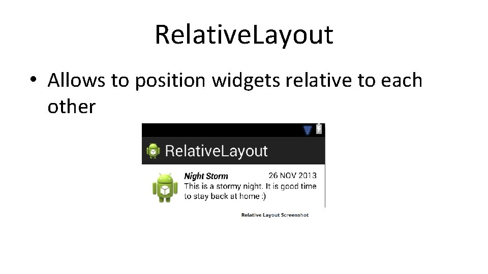 Relative. Layout • Allows to position widgets relative to each other 
