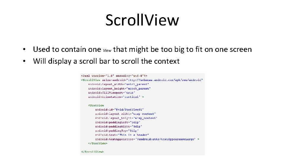 Scroll. View • Used to contain one View that might be too big to