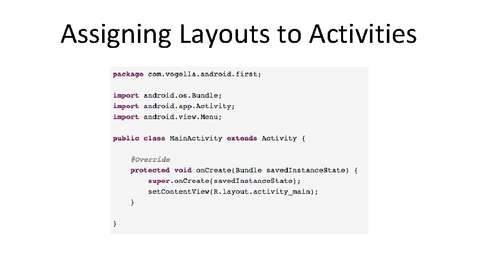 Assigning Layouts to Activities 