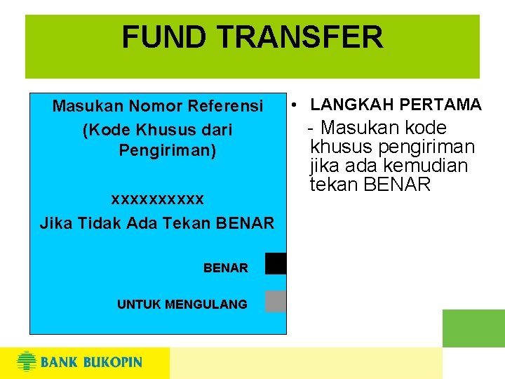 FUND TRANSFER Masukan Nomor Referensi (Kode Khusus dari Pengiriman) xxxxx Jika Tidak Ada Tekan