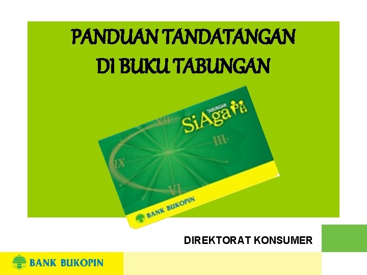PANDUAN TANDATANGAN DI BUKU TABUNGAN DIREKTORAT KONSUMER 