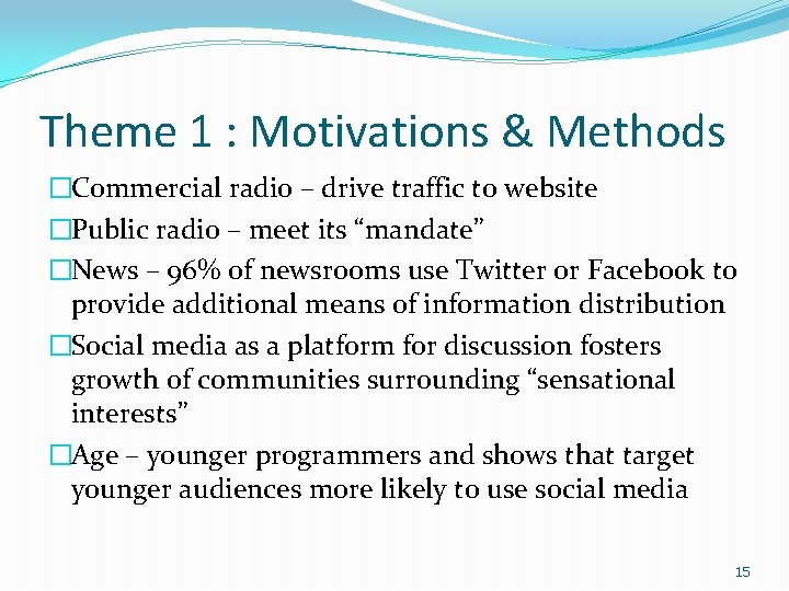 Theme 1 : Motivations & Methods �Commercial radio – drive traffic to website �Public