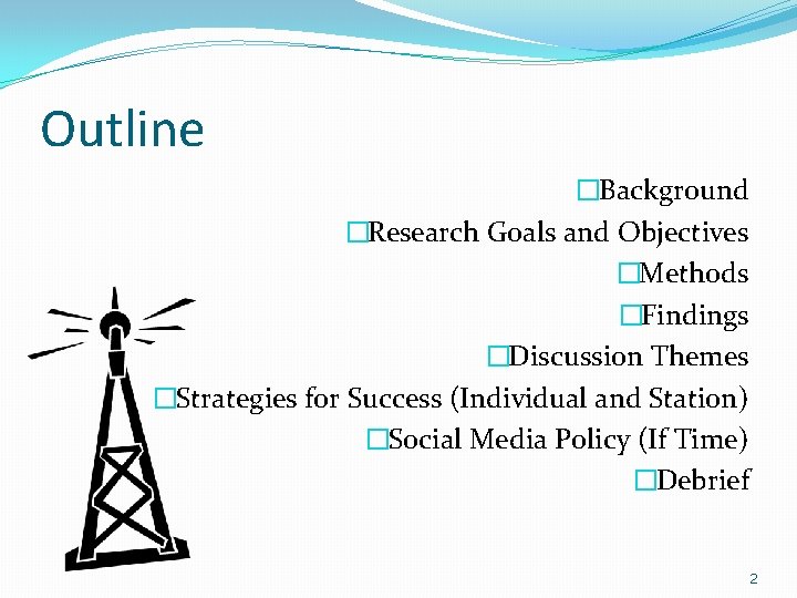Outline �Background �Research Goals and Objectives �Methods �Findings �Discussion Themes �Strategies for Success (Individual