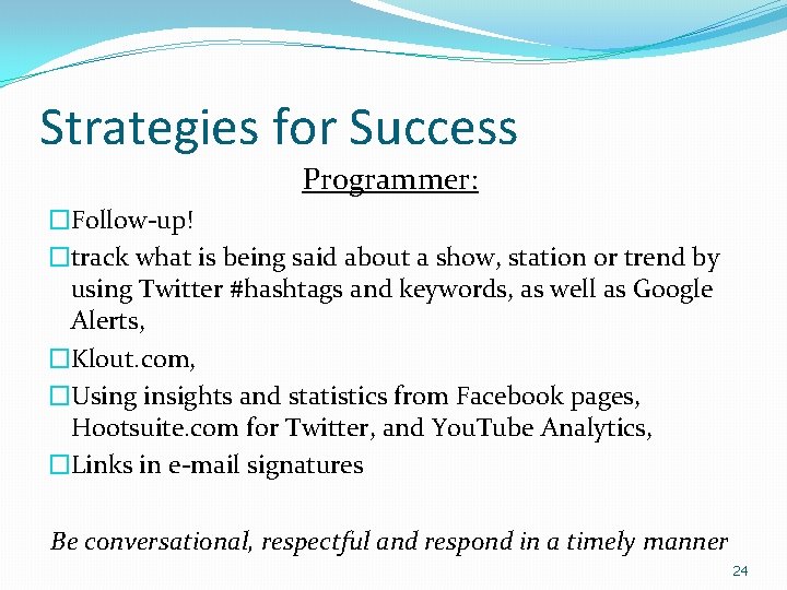 Strategies for Success Programmer: �Follow-up! �track what is being said about a show, station
