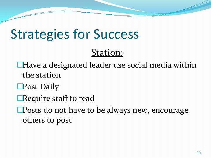 Strategies for Success Station: �Have a designated leader use social media within the station