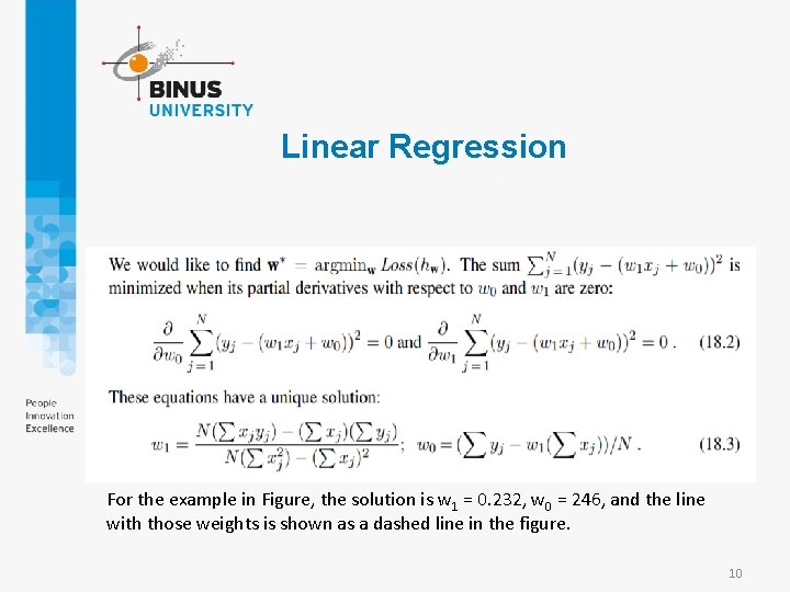 Linear Regression For the example in Figure, the solution is w 1 = 0.