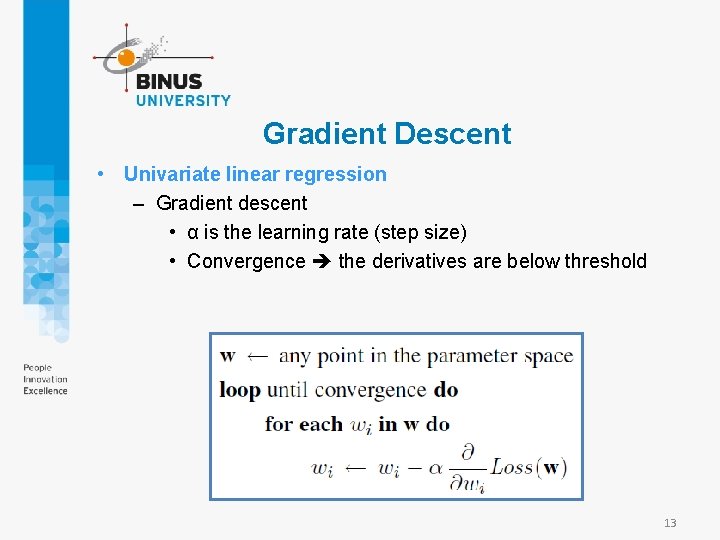 Gradient Descent • Univariate linear regression – Gradient descent • α is the learning