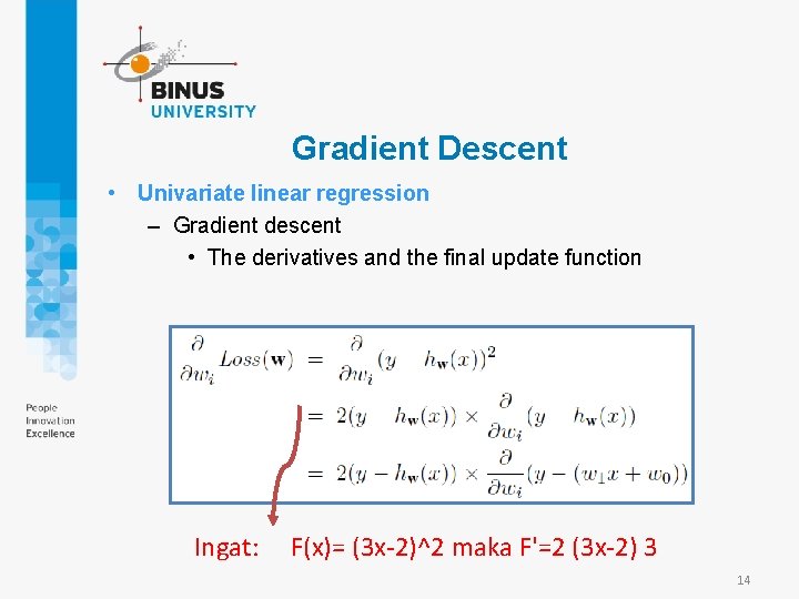 Gradient Descent • Univariate linear regression – Gradient descent • The derivatives and the