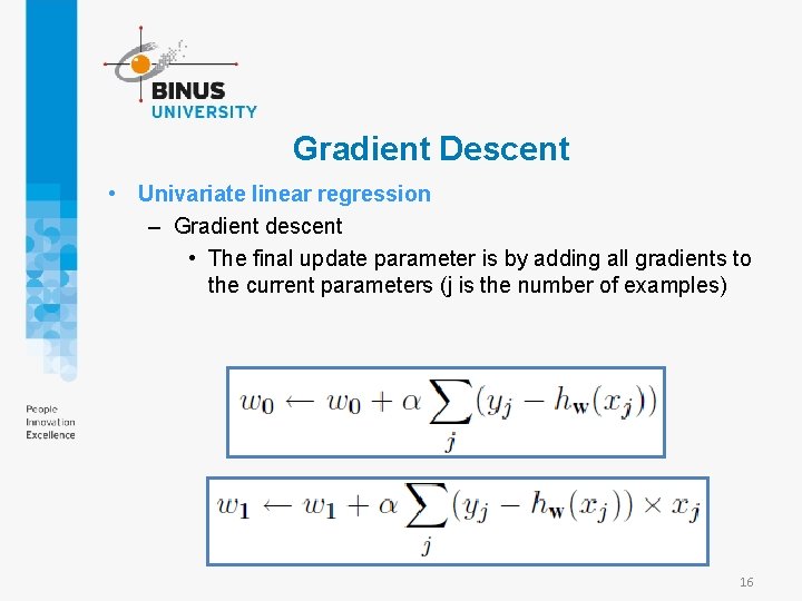 Gradient Descent • Univariate linear regression – Gradient descent • The final update parameter