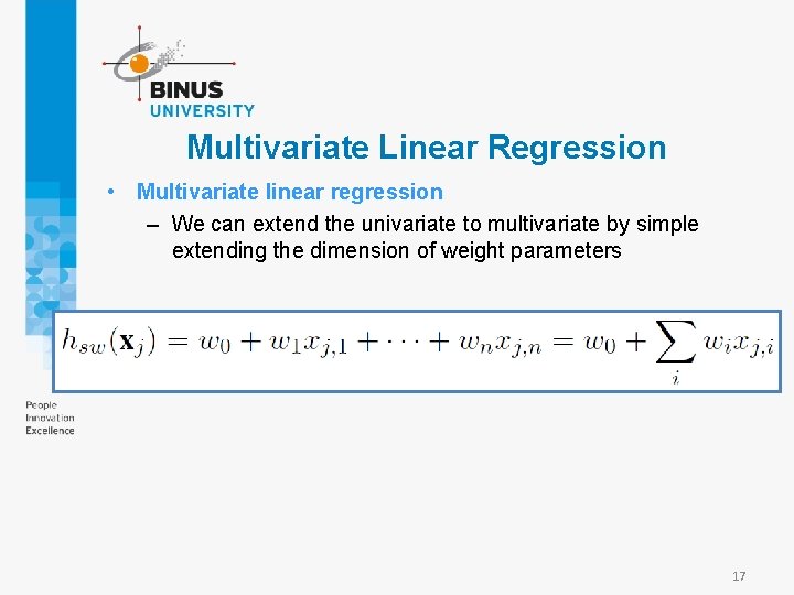 Multivariate Linear Regression • Multivariate linear regression – We can extend the univariate to