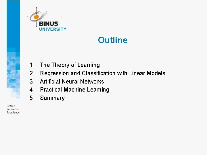 Outline 1. 2. 3. 4. 5. Theory of Learning Regression and Classification with Linear