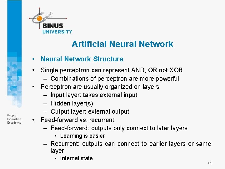 Artificial Neural Network • Neural Network Structure • Single perceptron can represent AND, OR