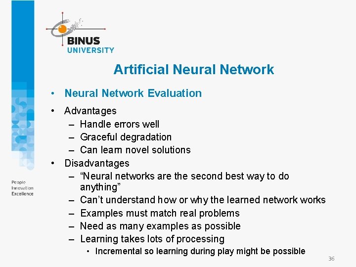 Artificial Neural Network • Neural Network Evaluation • Advantages – Handle errors well –