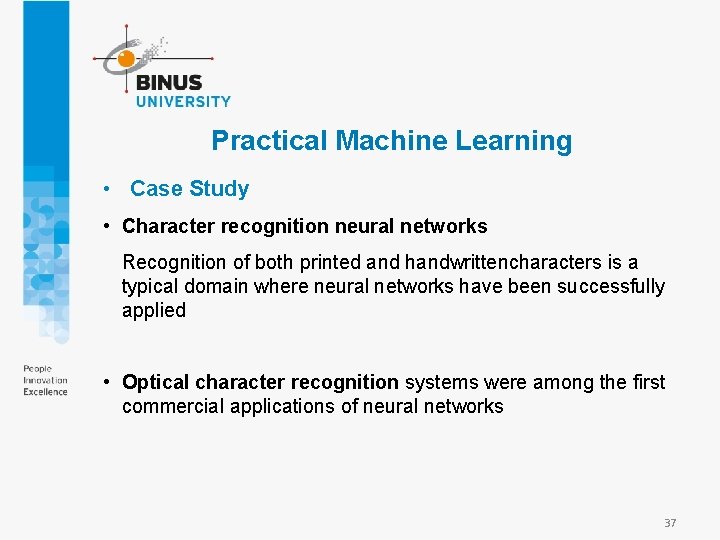 Practical Machine Learning • Case Study • Character recognition neural networks Recognition of both