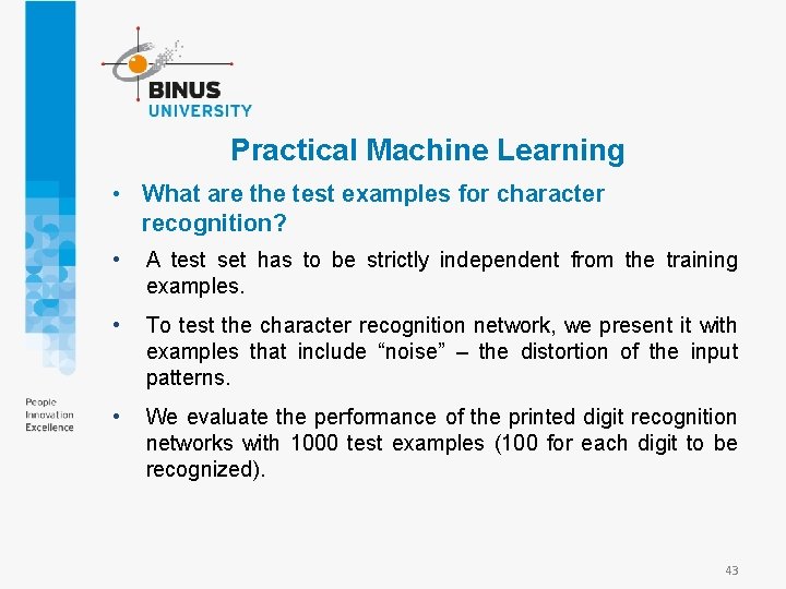 Practical Machine Learning • What are the test examples for character recognition? • A