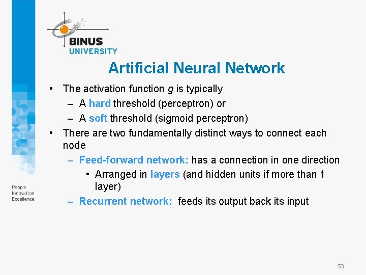 Artificial Neural Network • The activation function g is typically – A hard threshold