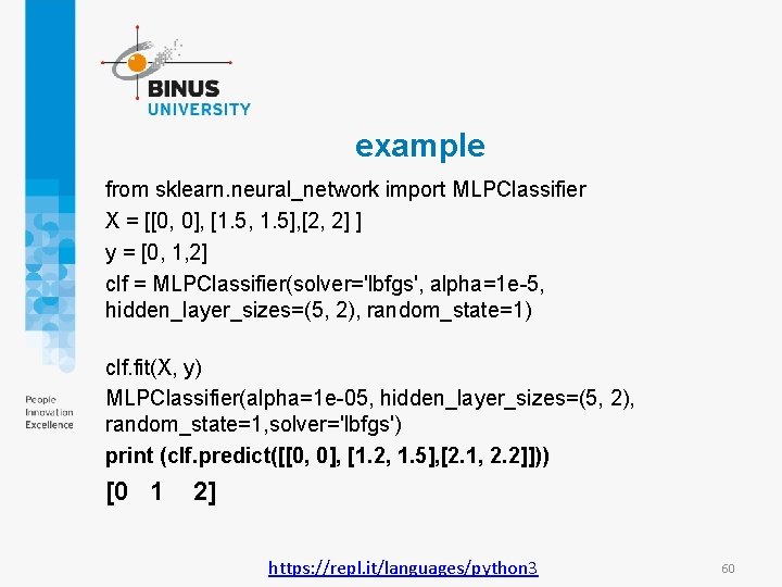 example from sklearn. neural_network import MLPClassifier X = [[0, 0], [1. 5, 1. 5],
