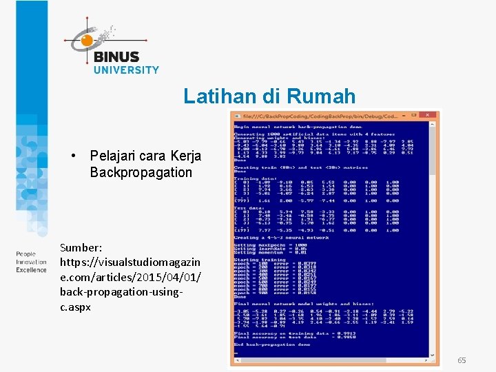 Latihan di Rumah • Pelajari cara Kerja Backpropagation Sumber: https: //visualstudiomagazin e. com/articles/2015/04/01/ back-propagation-usingc.