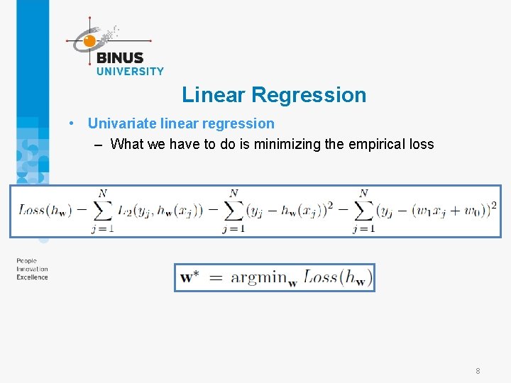 Linear Regression • Univariate linear regression – What we have to do is minimizing