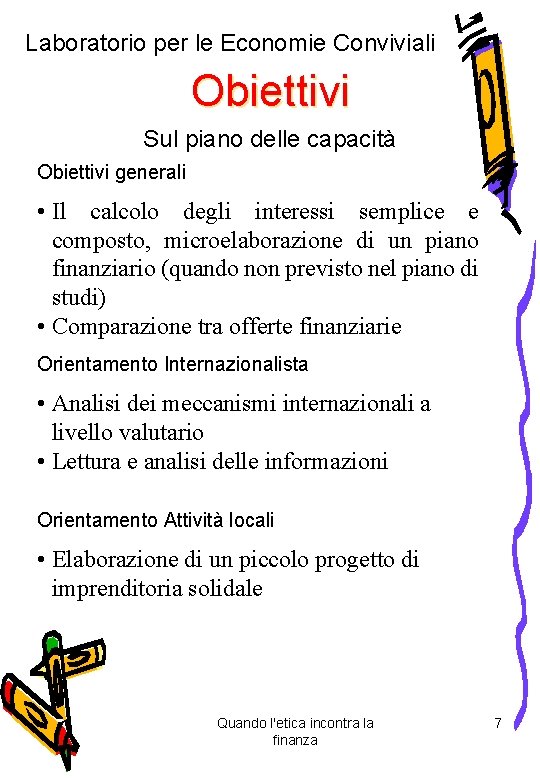 Laboratorio per le Economie Conviviali Obiettivi Sul piano delle capacità Obiettivi generali • Il