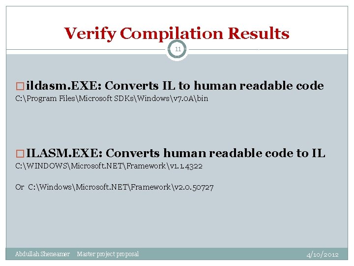 Verify Compilation Results 11 � ildasm. EXE: Converts IL to human readable code C: