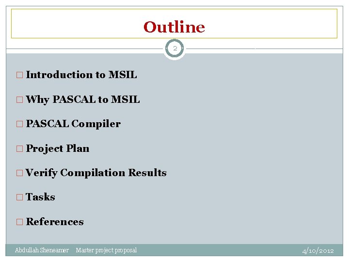 Outline 2 � Introduction to MSIL � Why PASCAL to MSIL � PASCAL Compiler