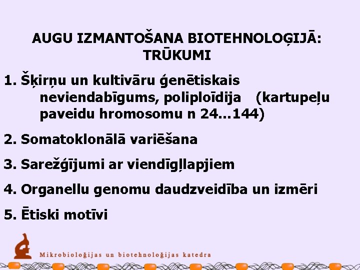 AUGU IZMANTOŠANA BIOTEHNOLOĢIJĀ: TRŪKUMI 1. Šķirņu un kultivāru ģenētiskais neviendabīgums, poliploīdija (kartupeļu paveidu hromosomu