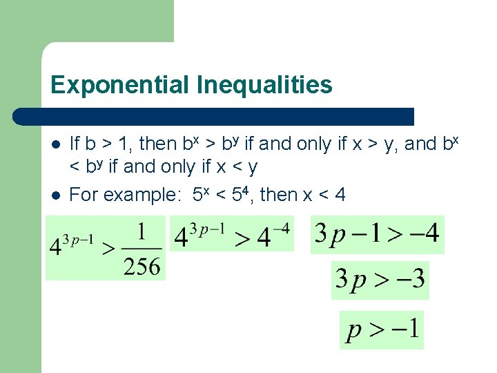 Exponential Inequalities l l If b > 1, then bx > by if and