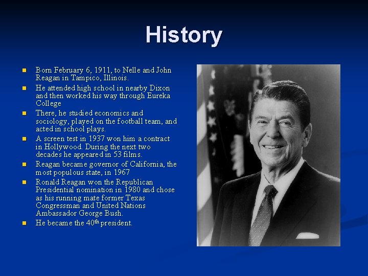 History n n n n Born February 6, 1911, to Nelle and John Reagan