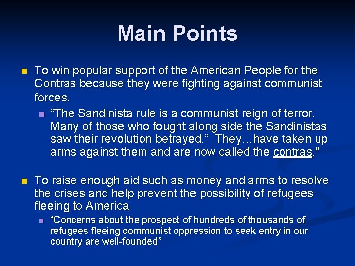 Main Points n To win popular support of the American People for the Contras