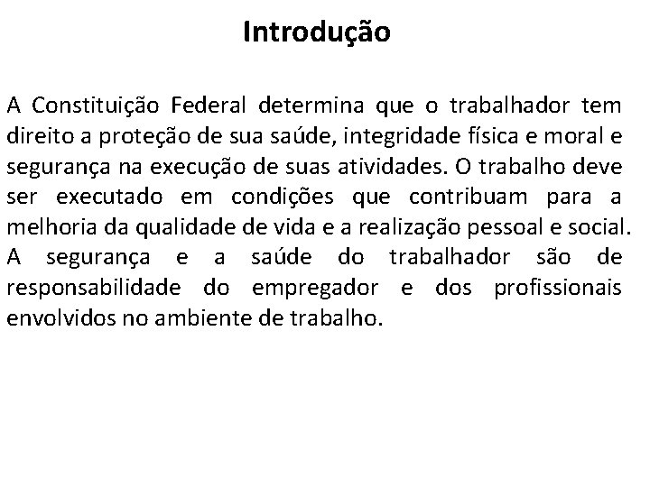 Introdução A Constituição Federal determina que o trabalhador tem direito a proteção de sua