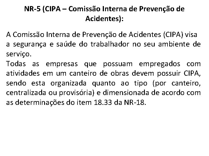 NR-5 (CIPA – Comissão Interna de Prevenção de Acidentes): A Comissão Interna de Prevenção