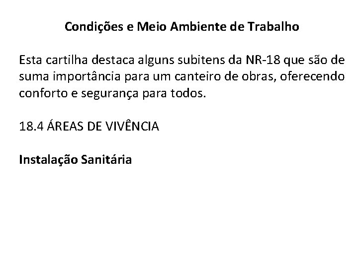 Condições e Meio Ambiente de Trabalho Esta cartilha destaca alguns subitens da NR-18 que