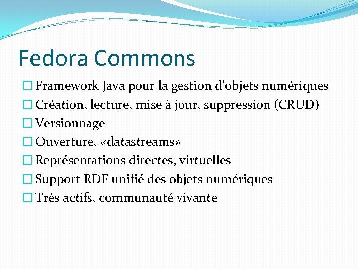 Fedora Commons � Framework Java pour la gestion d’objets numériques � Création, lecture, mise